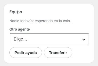 La tarjeta Equipo: pedir ayuda, transferir o devolver a la cola.